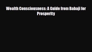 Read ‪Wealth Consciousness: A Guide from Babaji for Prosperity‬ Ebook Free