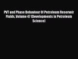 Read PVT and Phase Behaviour Of Petroleum Reservoir Fluids Volume 47 (Developments in Petroleum