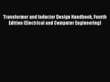 Read Transformer and Inductor Design Handbook Fourth Edition (Electrical and Computer Engineering)