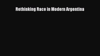 Download Rethinking Race in Modern Argentina  EBook