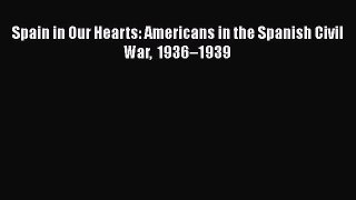 PDF Spain in Our Hearts: Americans in the Spanish Civil War 1936–1939  EBook