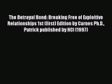 Read The Betrayal Bond: Breaking Free of Exploitive Relationships 1st (first) Edition by Carnes