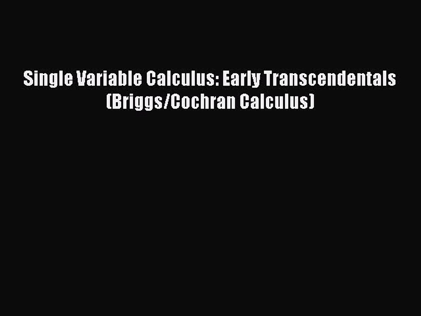 Read Single Variable Calculus Early Transcendentals Briggs