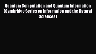 Download Quantum Computation and Quantum Information (Cambridge Series on Information and the