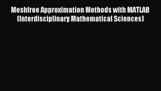 Download Meshfree Approximation Methods with MATLAB (Interdisciplinary Mathematical Sciences)