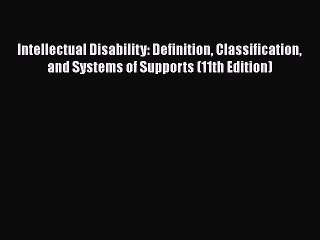 [PDF] Intellectual Disability: Definition Classification and Systems of Supports (11th Edition)