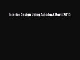 Read Interior Design Using Autodesk Revit 2015 Ebook Free