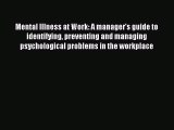 Read Mental Illness at Work: A manager's guide to identifying preventing and managing psychological