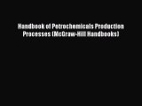 Read Handbook of Petrochemicals Production Processes (McGraw-Hill Handbooks) Ebook Free