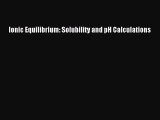 Download Ionic Equilibrium: Solubility and pH Calculations Ebook Free
