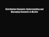 Read Distribution Channels: Understanding and Managing Channels to Market Ebook Free