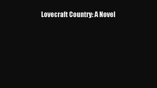 Read Lovecraft Country: A Novel Ebook Free