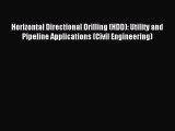 Download Horizontal Directional Drilling (HDD): Utility and Pipeline Applications (Civil Engineering)