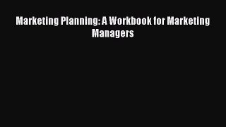 Download Marketing Planning: A Workbook for Marketing Managers Ebook Free
