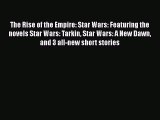Read The Rise of the Empire: Star Wars: Featuring the novels Star Wars: Tarkin Star Wars: A