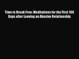 Read Time to Break Free: Meditations for the First 100 Days after Leaving an Abusive Relationship