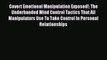 Read Covert Emotional Manipulation Exposed!: The Underhanded Mind Control Tactics That All