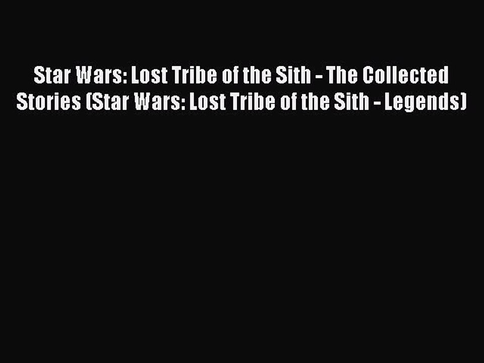 Read Star Wars: Lost Tribe of the Sith - The Collected Stories (Star Wars: Lost Tribe of the