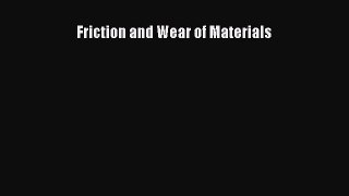 Read Friction and Wear of Materials Ebook Free