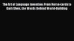 Download The Art of Language Invention: From Horse-Lords to Dark Elves the Words Behind World-Building