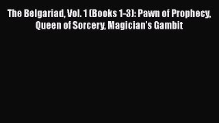 Read The Belgariad Vol. 1 (Books 1-3): Pawn of Prophecy Queen of Sorcery Magician's Gambit