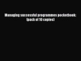 Download Managing successful programmes pocketbook: [pack of 10 copies] Ebook Free