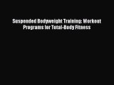 Download Suspended Bodyweight Training: Workout Programs for Total-Body Fitness PDF Free