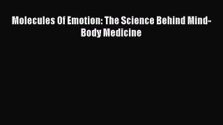 Download Molecules Of Emotion: The Science Behind Mind-Body Medicine Ebook Free