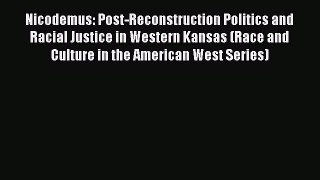 PDF Nicodemus: Post-Reconstruction Politics and Racial Justice in Western Kansas (Race and