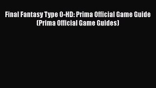 Read Final Fantasy Type 0-HD: Prima Official Game Guide (Prima Official Game Guides) PDF Free