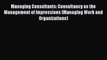 Read Managing Consultants: Consultancy as the Management of Impressions (Managing Work and