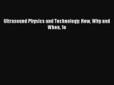 Download Ultrasound Physics and Technology: How Why and When 1e Ebook Online