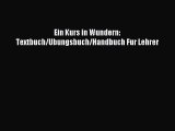 Download Ein Kurs in Wundern: Textbuch/Ubungsbuch/Handbuch Fur Lehrer PDF Online