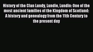 Read History of the Clan Lundy Lundie Lundin: One of the most ancient families of the Kingdom