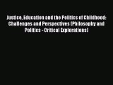 Read Justice Education and the Politics of Childhood: Challenges and Perspectives (Philosophy