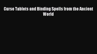 Download Curse Tablets and Binding Spells from the Ancient World PDF Free