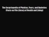 PDF The Encyclopedia of Phobias Fears and Anxieties (Facts on File Library of Health and Living)