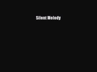 Read Silent Melody Ebook Free