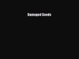 Download Damaged Goods  EBook