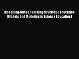 Read Modelling-based Teaching in Science Education (Models and Modeling in Science Education)
