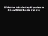 Read 99% Fat-Free Italian Cooking: All your favorite dishes with less than one gram of fat