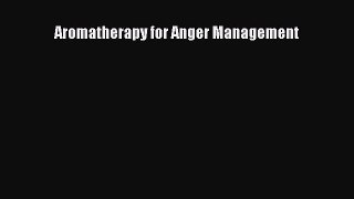 Download Aromatherapy for Anger Management PDF Free