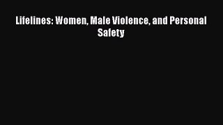 Read Lifelines: Women Male Violence and Personal Safety Ebook Free