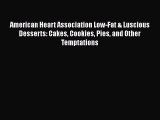 Download American Heart Association Low-Fat & Luscious Desserts: Cakes Cookies Pies and Other