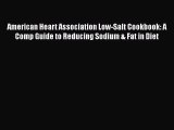 Read American Heart Association Low-Salt Cookbook: A Comp Guide to Reducing Sodium & Fat in