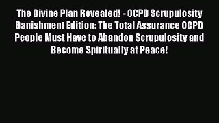 Read The Divine Plan Revealed! - OCPD Scrupulosity Banishment Edition: The Total Assurance