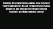 Read Building Strategic Relationships: How to Extend Your Organization's Reach Through Partnerships