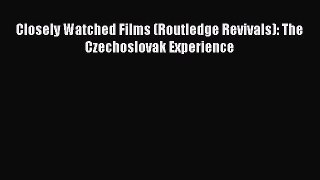 Read Closely Watched Films (Routledge Revivals): The Czechoslovak Experience PDF Free