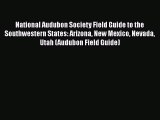 Read National Audubon Society Field Guide to the Southwestern States: Arizona New Mexico Nevada