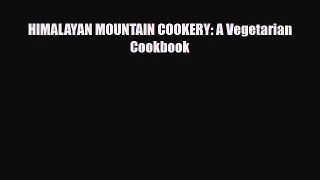 Download HIMALAYAN MOUNTAIN COOKERY: A Vegetarian Cookbook Read Online